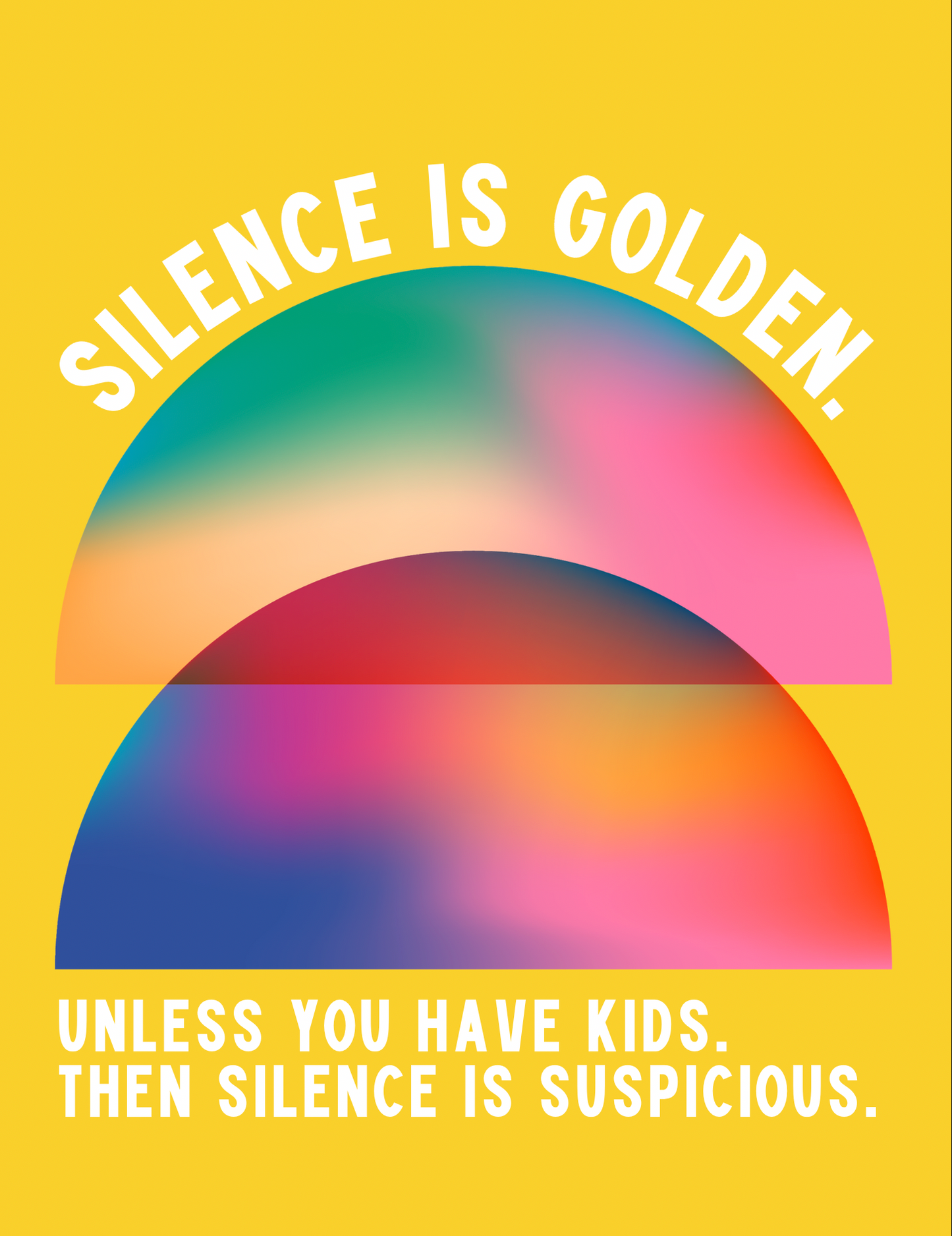 Silence is Golden, Unless You Have Kids