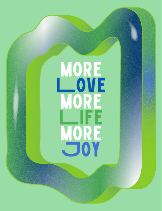 More Love More Life More Joy