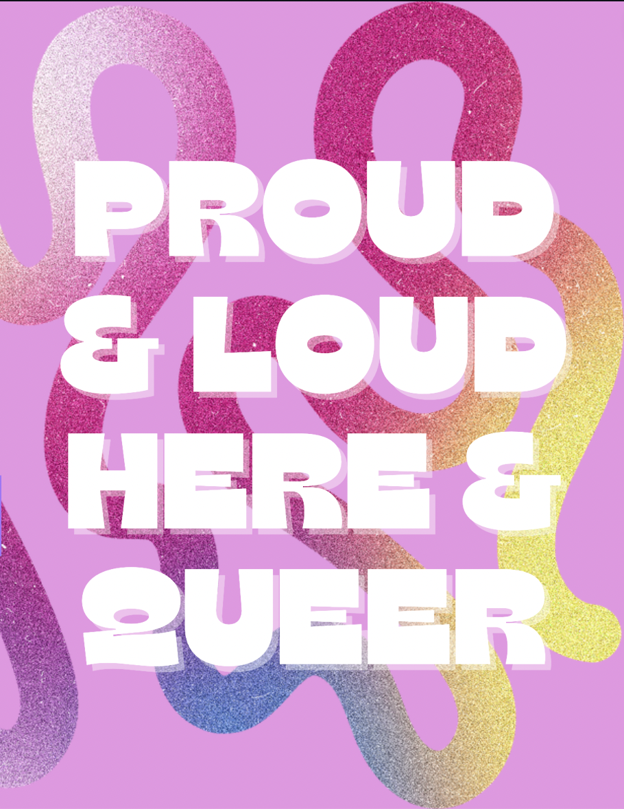 Proud & Loud , Here & Queer