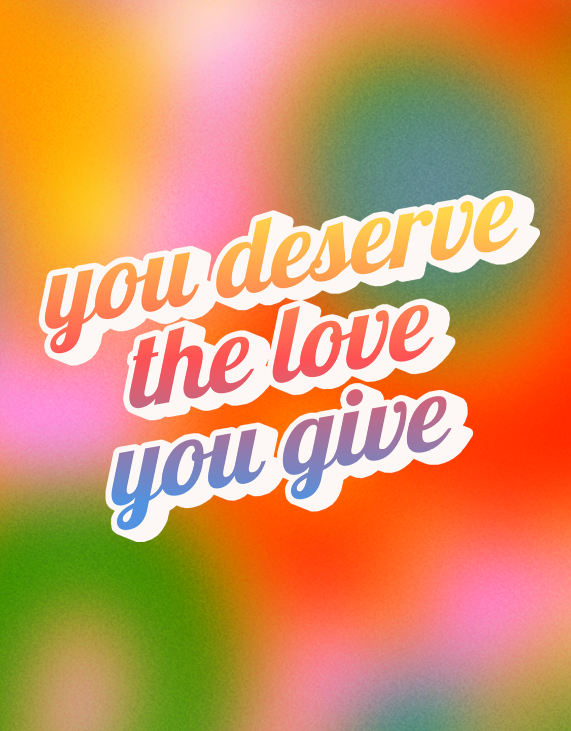 You Deserve the Love You Give